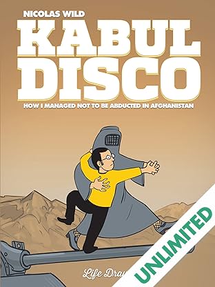 Kabul Disco Vol. 1: How I Managed Not to be Abducted in Afghanistan